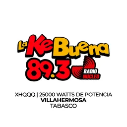  LA KEBUENA 89.3 (Villahermosa) - 89.3 FM - XHQQQ-FM - Radio Núcleo - Villahermosa, Tabasco — Mexico شعار